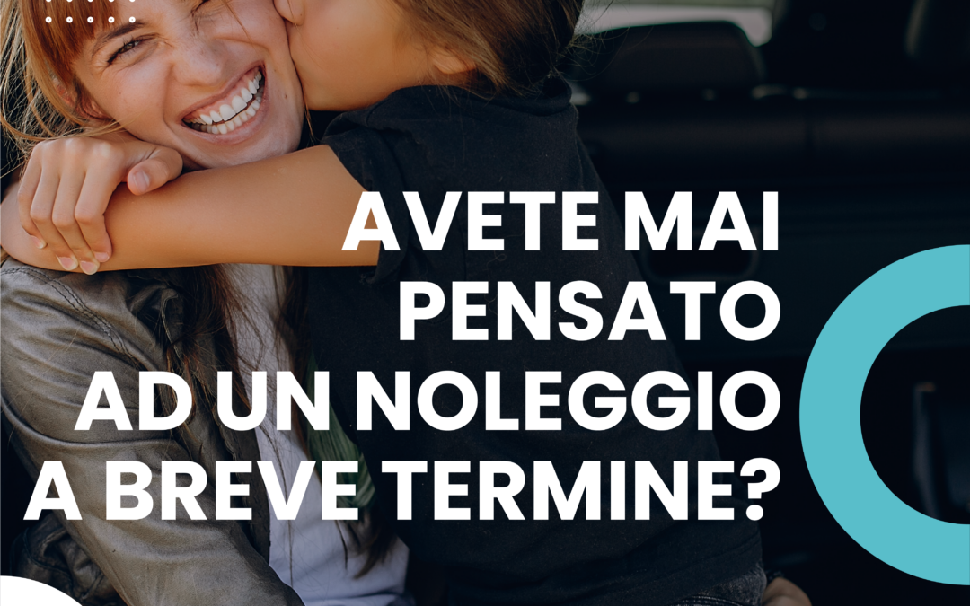 La tua auto quando ne hai bisogno!
