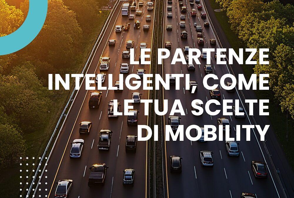 LE PARTENZE INTELLIGENTI, COME LE TUA SCELTE DI MOBILITY