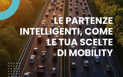 LE PARTENZE INTELLIGENTI, COME LE TUA SCELTE DI MOBILITY