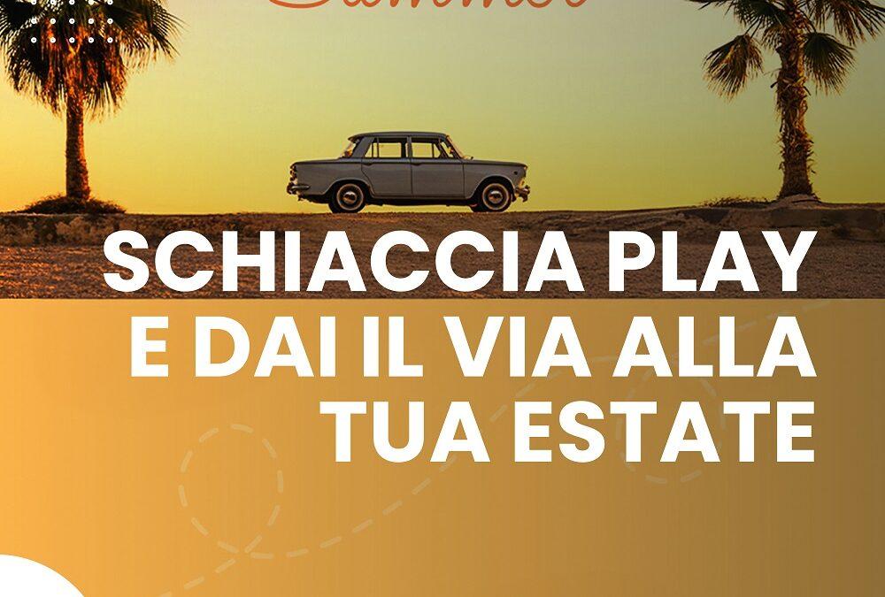 SCHIACCIA PLAY E DAI IL VIA ALLA TUA ESTATE