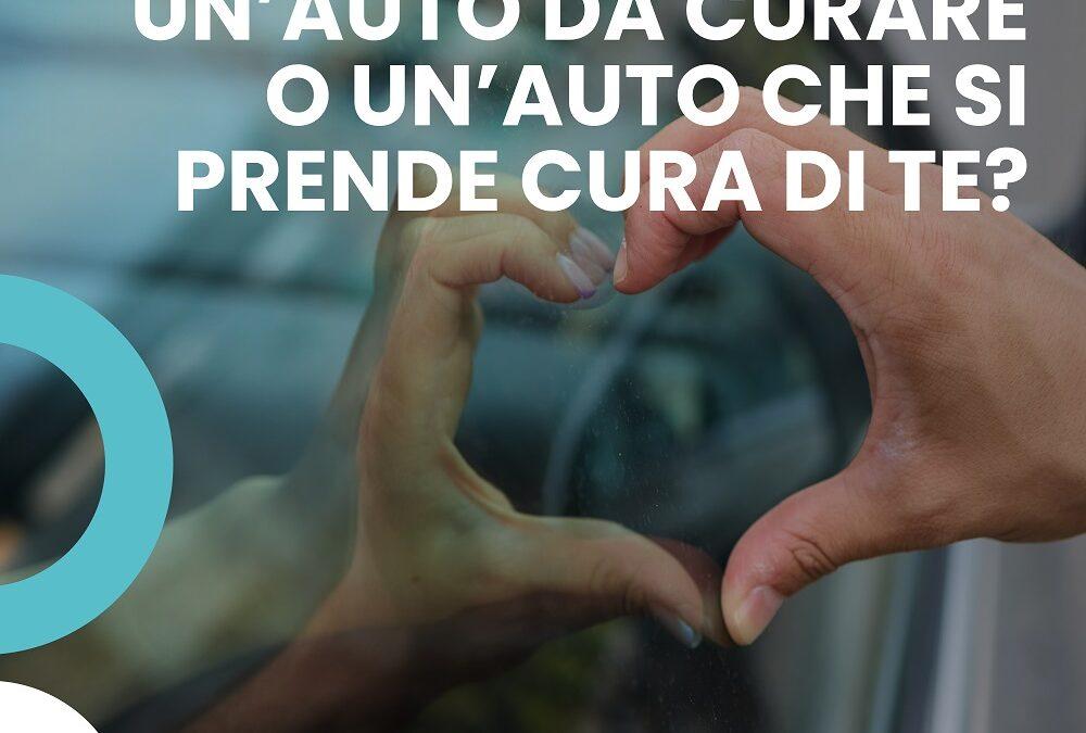 MEGLIO AVERE UN’AUTO DA CURARE O UN’AUTO CHE SI PRENDE CURA DI TE?