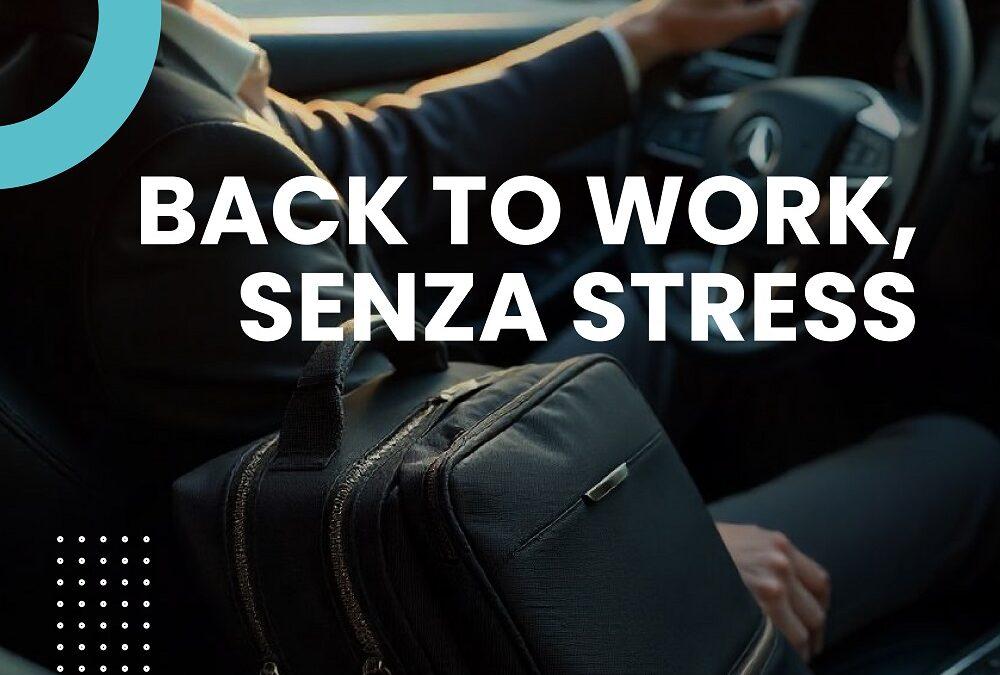 BACK TO WORK, SENZA STRESS