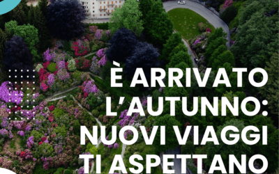 È ARRIVATO L’AUTUNNO: NUOVI VIAGGI TI ASPETTANO