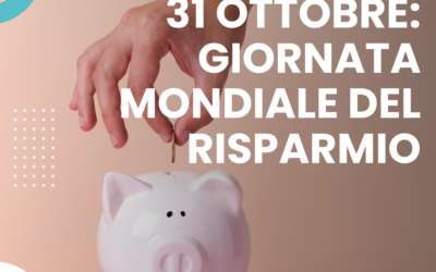 31 OTTOBRE: GIORNATA MONDIALE DEL RISPARMIO