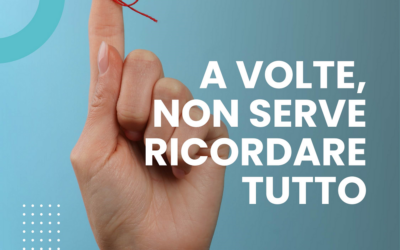 A VOLTE, NON SERVE RICORDARE TUTTO
