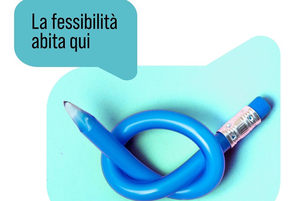 LA FLESSIBILITÀ ABITA QUI