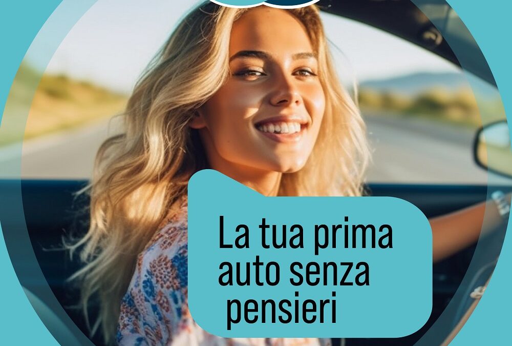LA TUA PRIMA AUTO SENZA PENSIERI