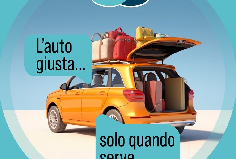L’AUTO GIUSTA, MA SOLO QUANDO TI SERVE DAVVERO