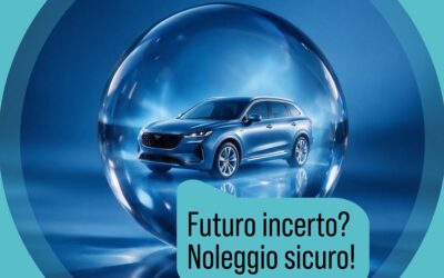 FUTURO INCERTO? NOLEGGIO SICURO!